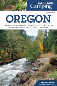 Best Tent Camping Oregon Your Carcamping Guide To Scenic Beauty The Sounds Of Nature And An Escape From Civilization 3rd Edition Becky Ohlsen