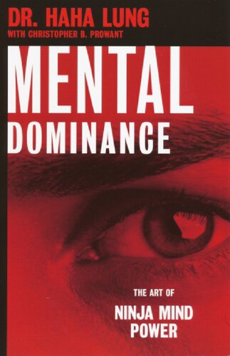 Mental Dominance The Art Of Ninja Mind Power Dr Haha Lung Christopher B Prowant