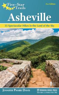 Fivestar Trails Asheville 35 Spectacular Hikes In The Land Of Sky 2nd Edition Jennifer Pharr Davis