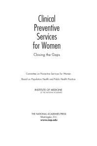 Clinical Preventive Services For Women Closing The Gaps 1st Edition Institute Of Medicine Board On Population Health And Public Health Practice Committee On Preventive Services For Women