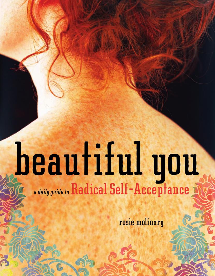 Beautiful You A Daily Guide To Radical Selfacceptance Rosie Molinary