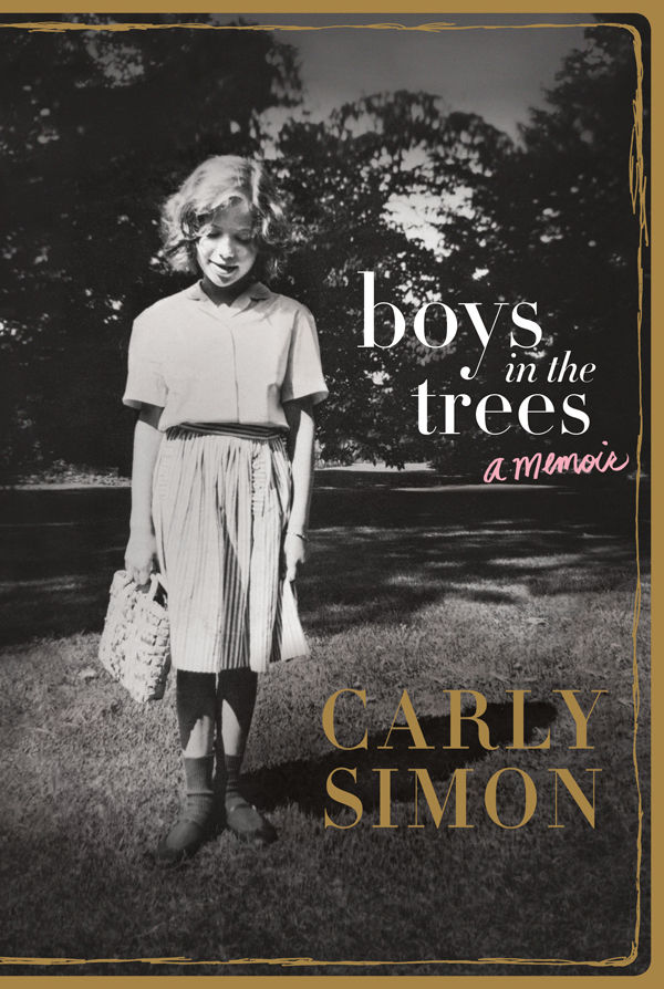 Boys In The Trees A Memoir Carly Simon