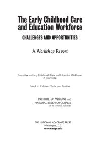 The Early Childhood Care And Education Workforce Challenges And Opportunities A Workshop Report 1st Edition National Research Council Institute Of Medicine And Families Youth Board On Children Committee On Early Childhood Care And Education Workforce A Workshop