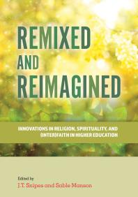 Remixed And Reimagined Innovations In Religion Spirituality And Interfaith In Higher Education 1st Edition J T Snipes Sable Manson