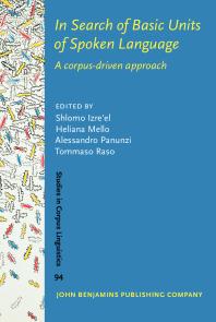 In Search Of Basic Units Of Spoken Language A Corpusdriven Approach 1st Edition Heliana Mello Alessandro Panunzi Tommaso Raso Shlomo Izreel