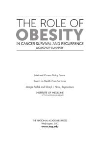 The Role Of Obesity In Cancer Survival And Recurrence Workshop Summary 1st Edition Institute Of Medicine Board On Health Care Services National Cancer Policy Forum Sharyl J Nass Margie Patlak