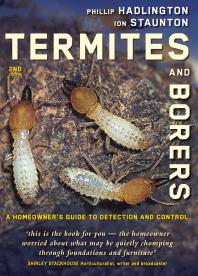 Termites And Borers A Homeowners Guide To Their Detection Prevention And Control 2nd Edition Phillip Hadlington Ion Staunton