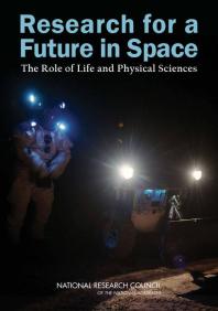 Research For A Future In Space The Role Of Life And Physical Sciences 1st Edition Committee For The Decadal Survey On Biological And Physical Sciences In Space Space Studies Board National Research Council