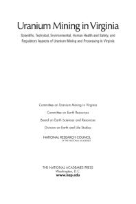 Uranium Mining In Virginia Scientific Technical Environmental Human Health And Safety And Regulatory Aspects Of Uranium Mining And Processing In Virginia 1st Edition National Research Council Division On Earth And Life Studies Board On Earth Sciences And Resources Committee On Earth Resources Committee On Uranium Mining In Virginia