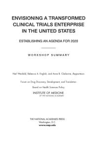 Envisioning A Transformed Clinical Trials Enterprise In The United States Establishing An Agenda For 2020 Workshop Summary 1st Edition Institute Of Medicine Board On Health Sciences Policy And Translation Development Forum On Drug Discovery Anne B Claiborne Rebecca A English Neil Weisfeld