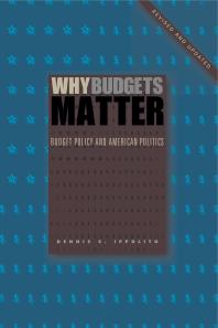 Why Budgets Matter Budget Policy And American Politics Revised And Updated Edition 1st Edition Dennis S Ippolito