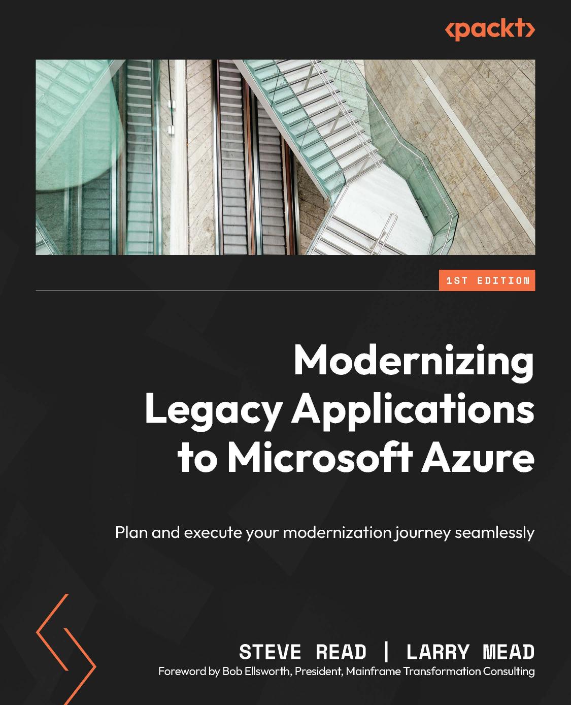Modernizing Legacy Applications To Microsoft Azure Plan And Execute Your Modernization Journey Seamlessly 1st Edition Steve Read