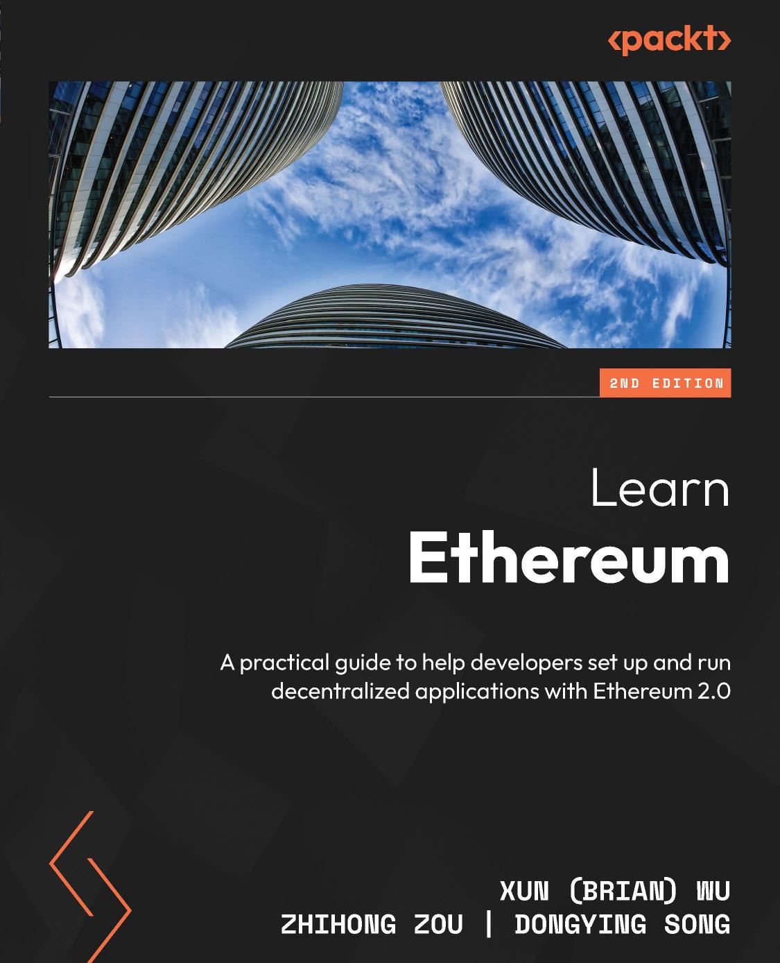 Learn Ethereum A Practical Guide To Help Developers Setup And Run Decentralized Applications With Ethereum 20 2nd Xun Brian Wu