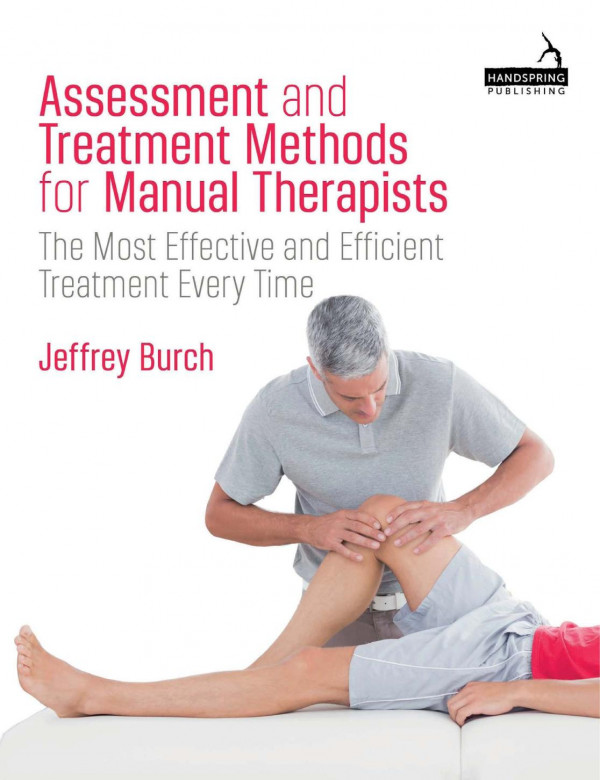 Assessment And Treatment Methods For Manual Therapists The Most Effective And Efficient Treatment Every Time Teamira True Pdf Illustrated Jeffrey Burch
