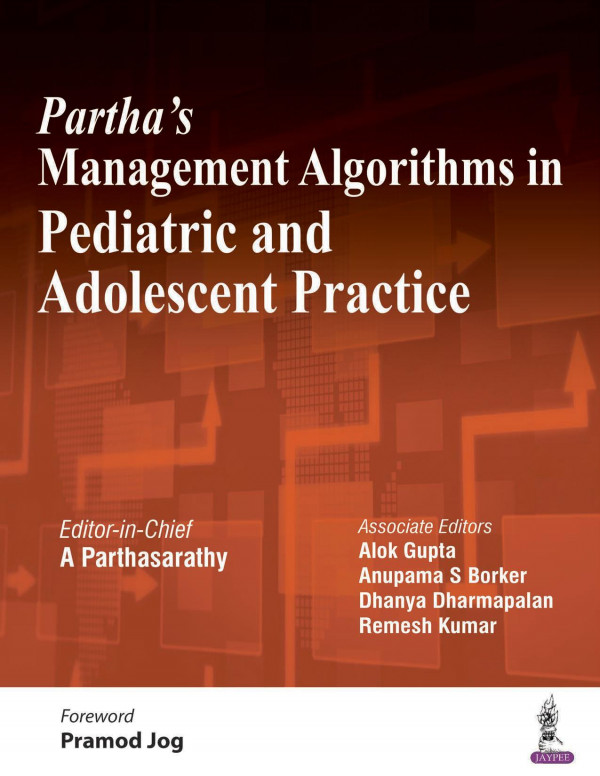 Parthas Management Algorithms In Pediatric And Adolescent Practice 1st Edition A Parthasarathy Alok Gupta Anupama S Borker