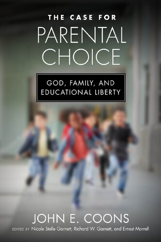 The Case For Parental Choice God Family And Educational Liberty John E Coons