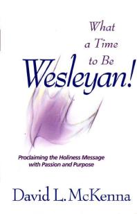What A Time To Be Wesleyan 1st Edition David Mckenna
