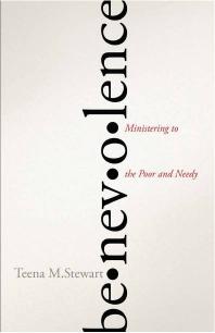 Benevolence Ministering To The Poor And Needy 1st Edition Teena Stewart