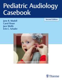 Pediatric Audiology Casebook 2nd Edition Jane R Madell Carol Flexer Jace Wolfe