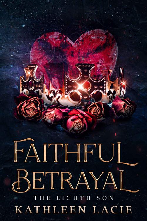 Faithful Betrayal The Eighth Son Series Kathleen Lacie