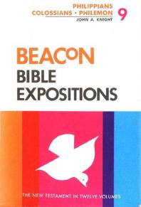 Beacon Bible Expositions Volume 9 Philippians Through Philemon 1st Edition John Knight