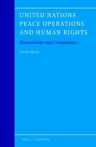 United Nations Peace Operations And Human Rights Normativity And Compliance 1st Edition Sylvia Maus