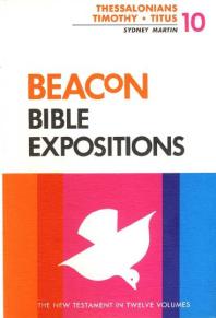 Beacon Bible Expositions Volume 10 Thessalonians Through Titus 1st Edition Sydney Martin