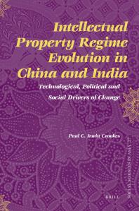 Intellectual Property Regime Evolution In China And India Technological Political And Social Drivers Of Change 1st Edition Paul Irwin Crookes