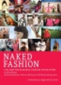 Naked Fashion The New Sustainable Fashion Revolution Safia Minney Lucy Siegle Livia Firth
