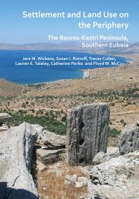 Settlement And Land Use On The Periphery The Bouroskastri Peninsula Southern Euboia 1st Edition Jere M Wickens