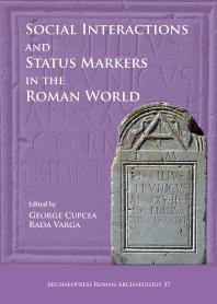 Social Interactions And Status Markers In The Roman World 1st Edition George Cupcea