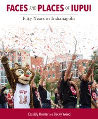 Faces And Places Of Iupui Fifty Years In Indianapolis Cassidy Hunter Becky Wood Nasser H Paydar James T Morris Olivia Pretorius