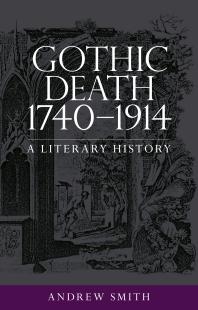 Gothic Death 17401914 A Literary History 1st Edition Andrew Smith