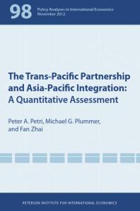 Transpacific Partnership And Asiapacific Integration A Quantitative Assessment 1st Edition Peter A Petri Michael G Plummer Fan Zhai