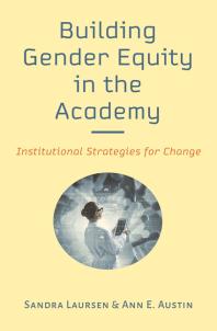 Building Gender Equity In The Academy Institutional Strategies For Change 1st Edition Sandra Laursen Ann E Austin