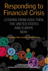 Responding To Financial Crisis Lessons From Asia Then The United States And Europe Now 1st Edition Adam S Posen Rhee Changyong