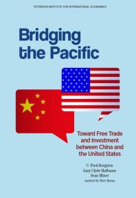 Bridging The Pacific Toward Free Trade And Investment Between China And The United States 1st Edition C Fred Bergsten Gary Clyde Hufbauer Sean Miner
