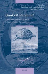 Quid Est Secretum Visual Representation Of Secrets In Early Modern Europe 15001700 1st Edition Ralph Dekoninck Agns Guiderdoni Walter Melion
