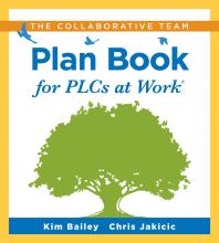 Collaborative Team Plan Book For Plcs At Work A Plan Book For Fostering Collaboration Among Teacher Teams In A Professional Learning Community 1st Edition Kim Bailey Chris Jakicic