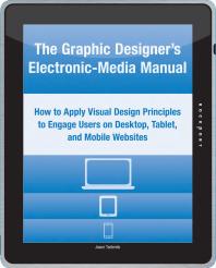 The Graphic Designers Electronicmedia Manual How To Apply Visual Design Principles To Engage Users On Desktop Tablet And Mobile Websites Jason Tselentis