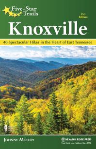 Fivestar Trails Knoxville 40 Spectacular Hikes In East Tennessee 2nd Edition Johnny Molloy