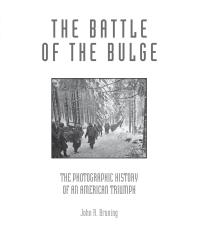 The Battle Of The Bulge The Photographic History Of An American Triumph John R Bruning