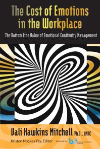 The Cost Of Emotions In The Workplace The Bottomline Cost Of Emotional Continuity Management 1st Edition Vali Hawkins Mitchell Kristen Noakesfry