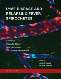 Lyme Disease And Relapsing Fever Spirochetes Genomics Molecular Biology Host Interactions And Disease Pathogenesis 1st Edition Justin D Radolf