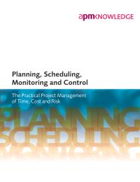 Planning Scheduling Monitoring And Control The Practical Project Management Of Time Cost And Risk 1st Edition Apm