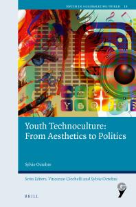 Youth Technoculture From Aesthetics To Politics 1st Edition Sylvie Octobre