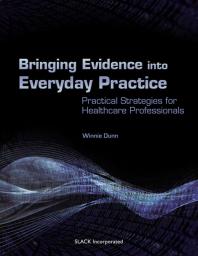 Bringing Evidence Into Everyday Practice Practical Strategies For Healthcare Professionals 1st Edition Winnie Dunn