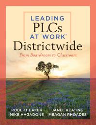 Leading Plcs At Work Districtwide 1st Edition Robert Eaker Mike Hagadone Janel Keating Meagan Rhoades