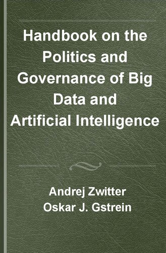 Handbook On The Politics And Governance Of Big Data And Artificial Intelligence Elgar Handbooks In Political Science Andrej Zwitter Editor