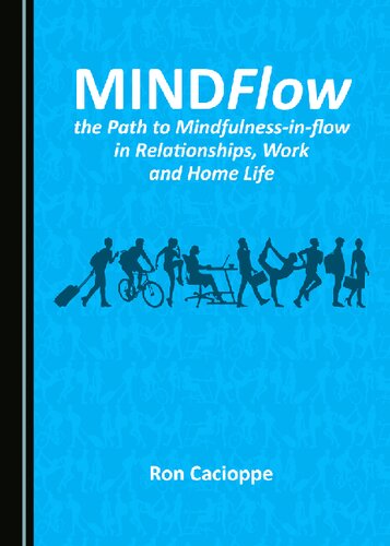 Mindflow The Path To Mindfulnessinflow In Relationships Work And Home Life 1st Edition Ron Cacioppe